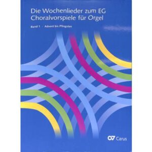 Die Wochenlieder zum EG 1 - Advent bis Pfingsten | Choralvorspiele für Orgel