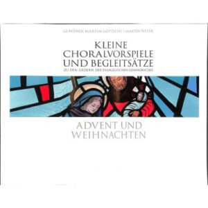 Kleine Choralvorspiele + Begleitsätze zu den Liedern des EG 1 | Advent und Weihnachten