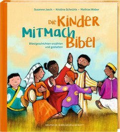 Die Kinder-Mitmachbibel. Bibelgeschichten erzählen und gestalten. Lesen, basteln, spielen - die Bibel und den Glauben kreativ entdecken: Kinderbuch ab 6, ideal für Grundschule & Gemeinde