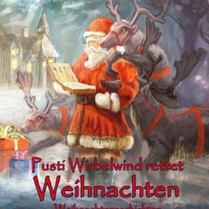 Pusti Wirbelwind rettet Weihnachten - Weihnachtsgeschichten für Kinde