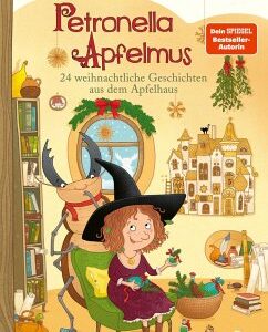 24 weihnachtliche Geschichten aus dem Apfelhaus / Petronella Apfelmus Bd.10