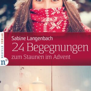 24 Begegnungen zum Staunen im Advent