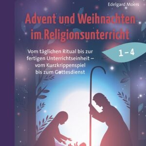 Advent und Weihnachten im Religionsunterricht 1-4