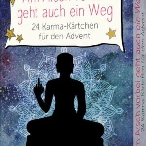 Am Arsch vorbei geht auch ein Weg - 24 Karma-Kärtchen für den Advent