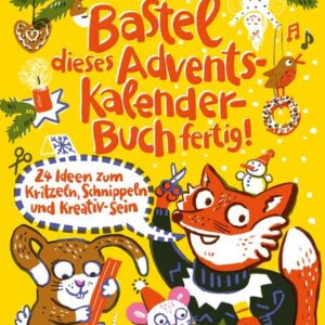 Bastel dieses Adventskalenderbuch fertig - 24 Ideen zum Schnippeln, Kritzeln und Kreativ-Sein