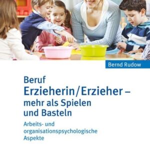 Beruf Erzieherin/Erzieher - mehr als Spielen und Basteln