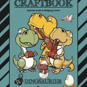 Craftbook - 100 Super Ausmalvorlagen - Dinosaurier - Steinzeit - Rätsel - Aufgaben - Dinospiel Basteln - Urzeit