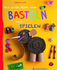 Das große Buch vom Basteln und Spielen