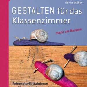 Gestalten Klassenzimmer - mehr als Basteln 3/4