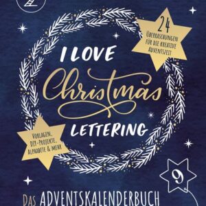 I Love Christmas Lettering - Das Adventskalenderbuch für Lettering Lovers