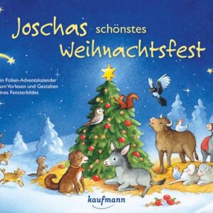 Joschas schönstes Weihnachtsfest. Ein Folien-Adventskalender zum Vorlesen und Gestalten eines Fensterbildes