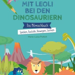 Kita-to-Go: Mit Leoli bei den Dinosauriern - Das Mitmachbuch - Spielen, Basteln, Bewegen, Lernen