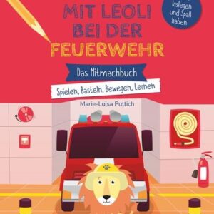 Kita-to-Go: Mit Leoli bei der Feuerwehr - Das Mitmachbuch - Spielen, Basteln, Bewegen, Lernen