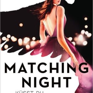 Matching Night, Band 1: Küsst du den Feind? (Gewinner des Lovelybooks-Leserpreises 2021)