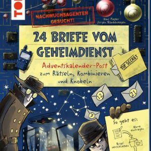 Nachwuchsagenten gesucht! 24 Briefe vom Geheimdienst. Adventskalender-Post zum Rätseln, Kombinieren und Knobeln