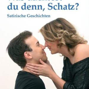 Was dachtest du denn, Schatz?