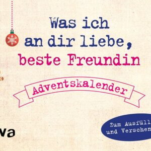 Was ich an dir liebe, beste Freundin - Adventskalender. Hardcover-Ausgabe