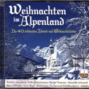 Weihnachten im Alpenland-Die 40 schönsten Advent