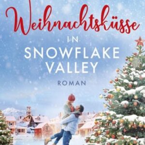 Weihnachtsküsse in Snowflake Valley