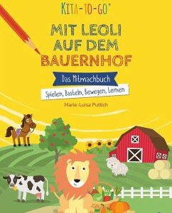 Kita-to-Go: Mit Leoli auf dem Bauernhof - Das Mitmachbuch - Spielen, Basteln, Bewegen, Lernen