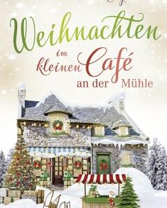 Weihnachten im kleinen Café an der Mühle / Das kleine Café an der Mühle Bd.5 (eBook, ePUB)