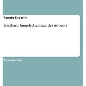 Eberhard Jüngels Analogie des Advents