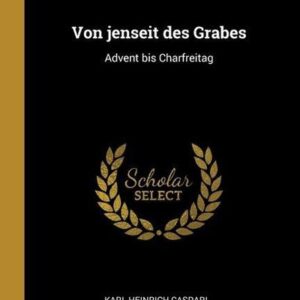 Von jenseit des Grabes: Advent bis Charfreitag