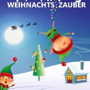 Wenkes Weihnachtszauber - Weihnachtsgeschichten für kleine Herzen über Abenteuer, Freundschaft und Magie aus dem Wichteldorf.