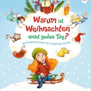 Warum ist Weihnachten nicht jeden Tag?